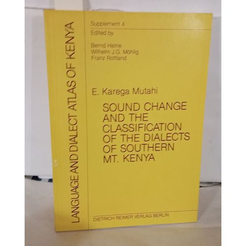 Sound Change And The Classification Of The Dialects Of Southern Mt. Kenya (Language And Dialect Atlas Of Kenya)    Format Broch 