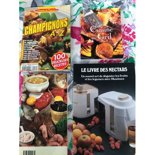Soupes Et Potages Aux Lgumes, Au Poisson,  La Viande... - Secrets De Cuisine : Les Champignons De A  Z - Le Livre Des Nectars, Le Nouvel Art De Dguster Les Fruits Et Lgumes Avec Moulinex - Grill