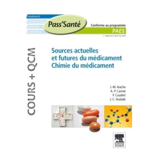 Sources Actuelles Et Futures Du Mdicament, Chimie Du Mdicament - Conforme Au Programme Paes   de jean-marc aiache  Format Broch 