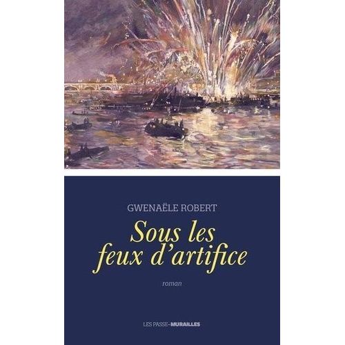 Sous Les Feux D'artifice   de Robert Gwenale  Format Beau livre 