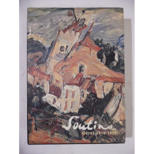 Soutine - Ceret 1919-1922 - Esti Dunow / Josephine Matamoros / Colette Giraudon / Marc Restellini / Math Valles-Bled / Pascal Neveux / Anne Cauquelin - Muse D'art Moderne De Cret - 2000 - 519 Pp.   