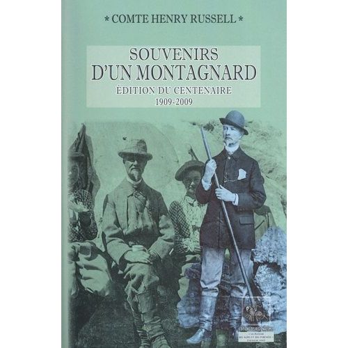 Souvenirs D'un Montagnard - Edition Du Centenaire 1909-2009    Format Grand Format 