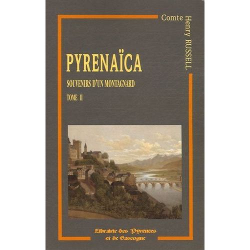 Souvenirs D'un Montagnard - Tome 2, Pyrenaca   de Russell Henry  Format Broch 
