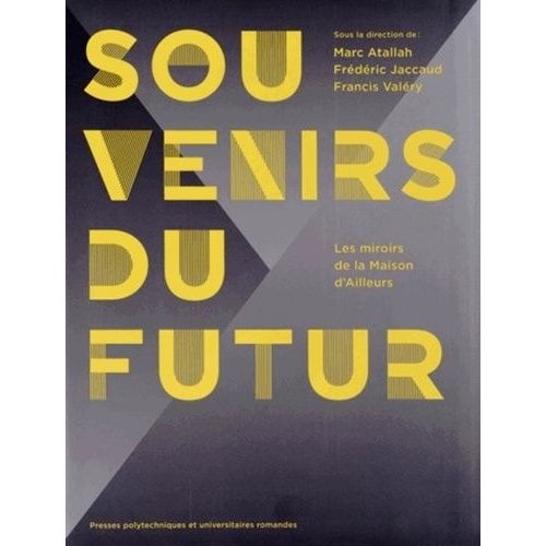 Souvenirs Du Futur - Les Miroirs De La Maison D'ailleurs   de Atallah Marc  Format Reli 
