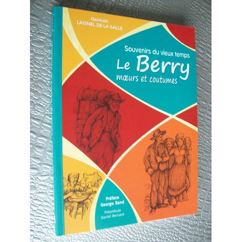 Souvenirs Du Vieux Temps  Le Berry Moeurs Et Coutumes    de GERMAIN LAISNEL DE LA SALLE 
