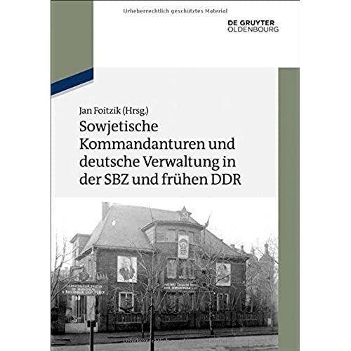 Sowjetische Kommandanturen Und Deutsche Verwaltung In Der Sbz Und Frhen Ddr    Format Reli 