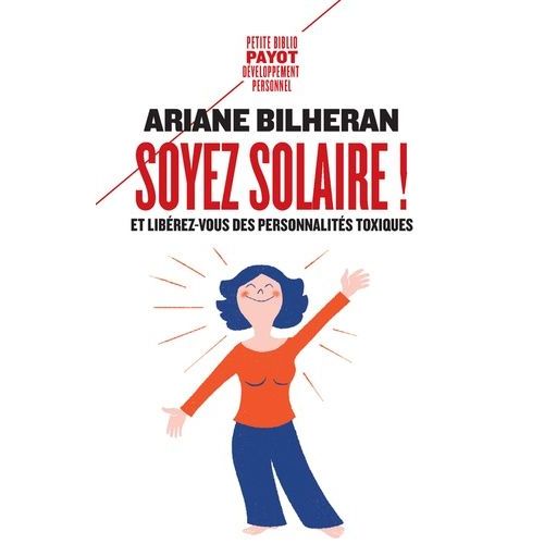 Soyez Solaire ! - Et Librez-Vous Des Personnalits Toxiques   de Bilheran Ariane  Format Poche 