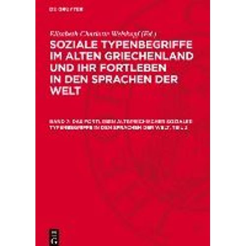 Soziale Typenbegriffe Im Alten Griechenland Und Ihr Fortleben In Den Sprachen Der Welt, Band 7, Das Fortleben Altgriechischer Sozialer Typenbegriffe In Den Sprachen Der Welt, Teil 2    Format Reli 