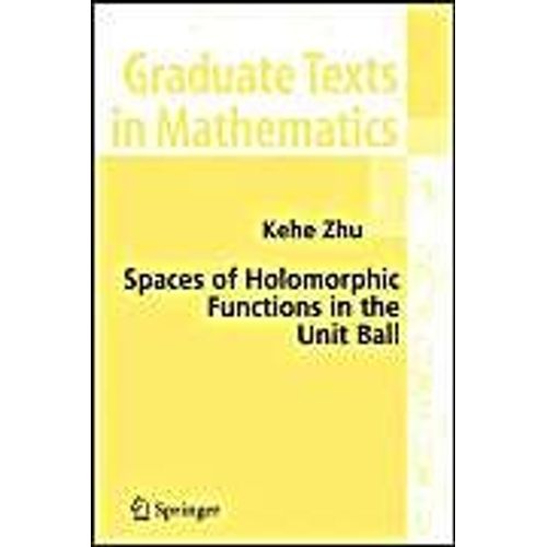 Spaces Of Holomorphic Functions In The Unit Ball    Format Broch 