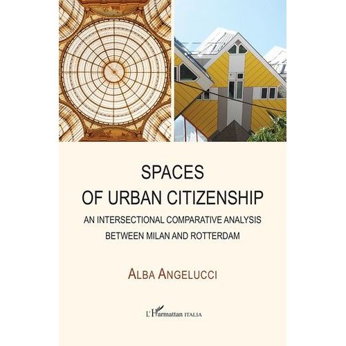 Spaces Of Urban Citizenship - An Intersectional Comparative Analysis Between Milan And Rotterdam   de Angelucci Alba  Format Beau livre 