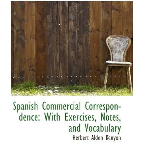 Spanish Commercial Correspondence: With Exercises, Notes, And Vocabulary   de Herbert Alden Kenyon  Format Broch 