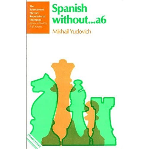 Spanish Without...A6 (The Tournament Player's Repertoire Of Openings)   de M. Yudovich  Format Broch 