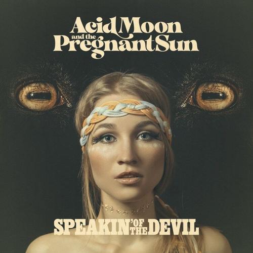 Speakin' Of The Devil - Acid Moon And The Pregnant Sun