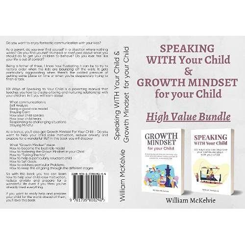Speaking With Your Child & Growth Mindset For Your Child: The #1 High Value Bundle To Improve Communication With Your Child And To Help Raise Motivation, Reduce Anxiety & Prepare For A Wonderful Life   de McKelvie, William  Format Broch 