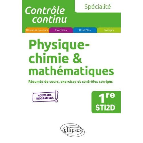 Spcialit Physique-Chimie & Mathmatiques 1re Sti2d - Rsums De Cours, Exercices Et Contrles Corrigs    Format Beau livre 