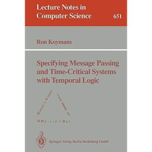 Specifying Message Passing And Time-Critical Systems With Temporal Logic   de Ron Koymans  Format Broch 