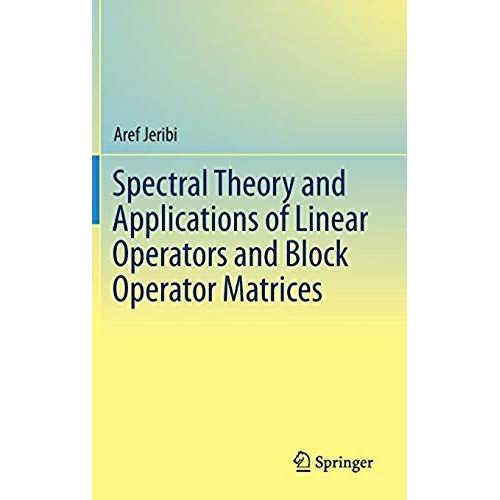 Spectral Theory And Applications Of Linear Operators And Block Operator Matrices    Format Reli 