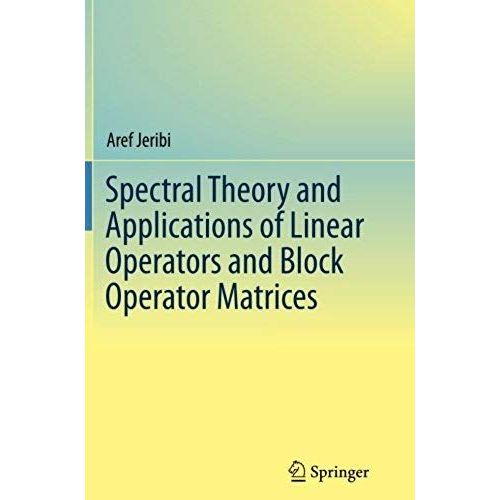 Spectral Theory And Applications Of Linear Operators And Block Operator Matrices    Format Broch 