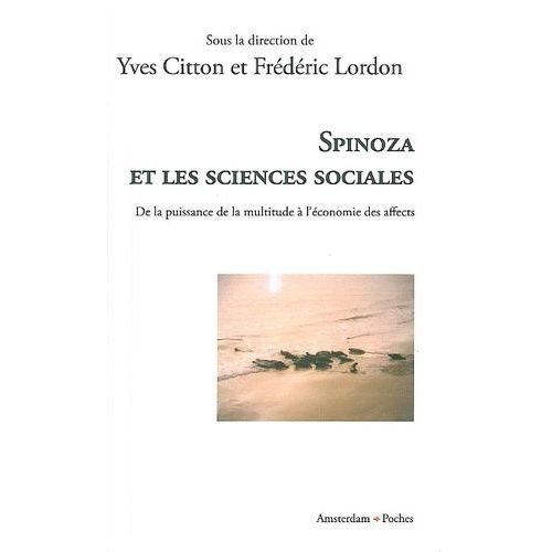 Spinoza Et Les Sciences Sociales - De La Puissance De La Multitude  L'conomie Des Affects   de Citton Yves  Format Broch 