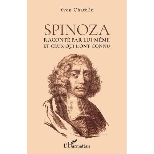 Spinoza - Racont Par Lui-Mme Et Ceux Qui L'ont Connu    Format Beau livre 