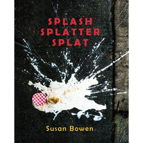 Splash, Splatter, Splat   de Bowen, Susan  Format Broch 