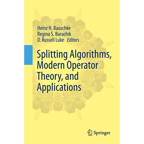 Splitting Algorithms, Modern Operator Theory, And Applications    Format Reli 