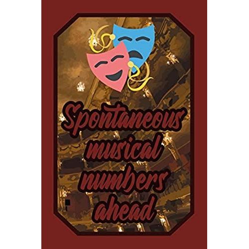 Spontaneous Musical Numbers Ahead: Theatre Lover Journal Drama Class For Performers, Actors And Actresses To Write Down Notes And Thoughts (Empty Line   de E. Murphy  Format Broch? 