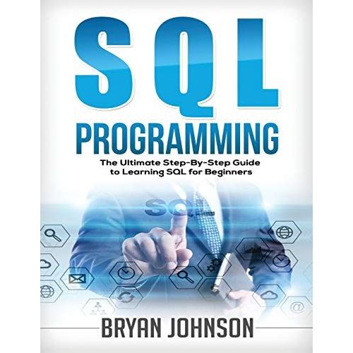 Sql Programming: The Ultimate Step-By-Step Guide To Learning Sql For Beginners   de Johnson, Bryan  Format Broch 