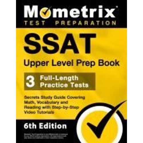 Ssat Upper Level Prep Book - 3 Full-Length Practice Tests, Secrets Study Guide Covering Math, Vocabulary And Reading With Step-By-Step Video Tutorials    Format Broch 