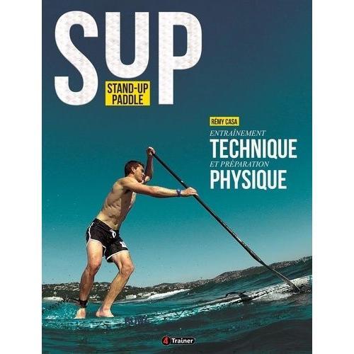 Stand-Up Paddle - Entranement Technique Et Prparation Physique   de Casa Rmy  Format Beau livre 
