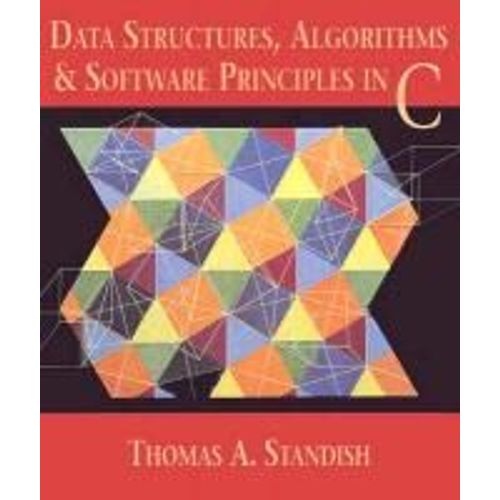 Data Structures, Algorithms, And Software Principles In C   de Thomas A. Standish  Format Broch 
