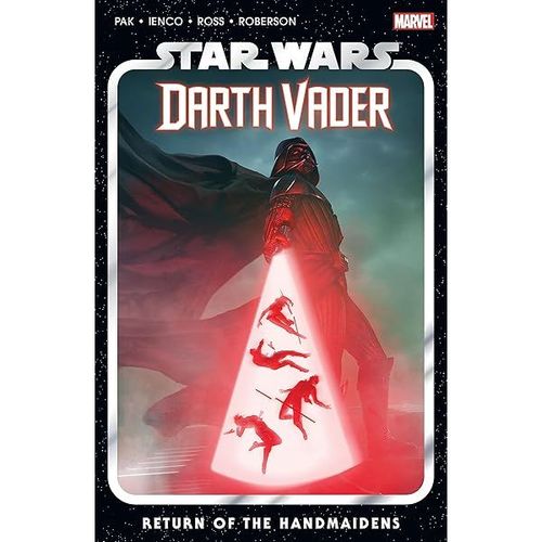 Star Wars: Darth Vader By Greg Pak Vol. 6: Return Of The Handmaidens (Star Wars: Darth Vader (2020-))