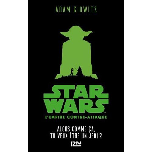 Star Wars L'empire Contre-Attaque - pisode V Alors Comme a, Tu Veux tre Un Jedi ?  