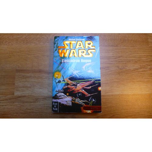Star Wars L'escadron Rogue, Les X-Wings 1, Michael Stackpole, Fleuve Noir   de Michael Stackpole 