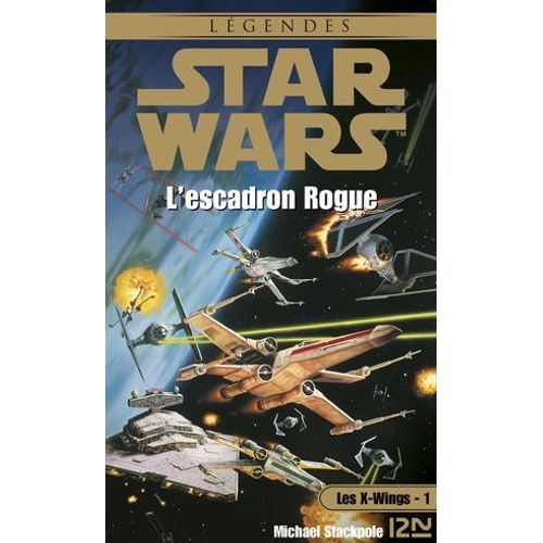 Star Wars - Numro 7 Les X-Wings - Tome 1 L'escadron Rogue  