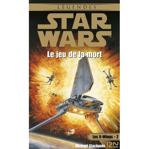 Star Wars - Numro 8 Les X-Wings - Tome 2 Le Jeu De La Mort  