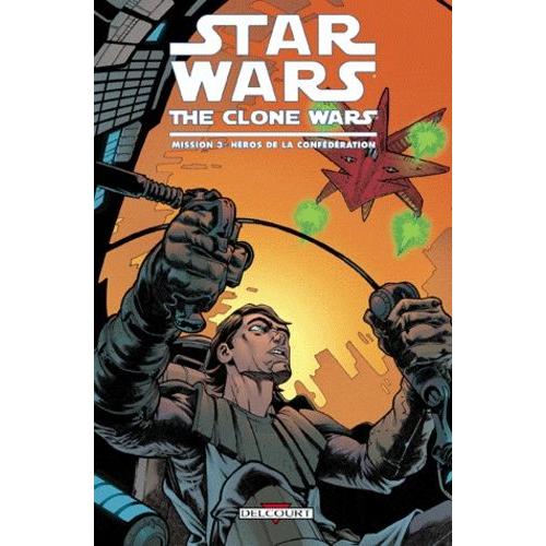 Star Wars The Clone Wars Aventures Tome 3 - Hros De La Confdration   de Gilroy Henry  Format Album 