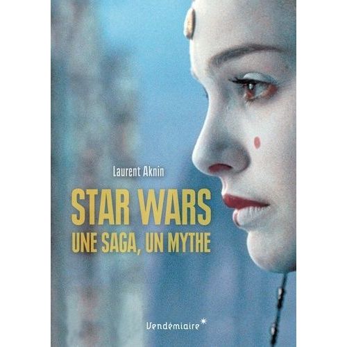 Star Wars - Une Saga, Un Mythe   de Aknin Laurent  Format Broch 