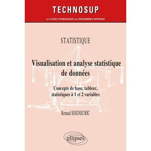 Visualisation Et Analyse Statistique De Donnes - Concepts De Base, Tableur, Statistiques  1 Et 2 Variables    Format Beau livre 