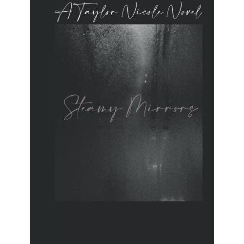Steamy Mirrors: A Taylor Nicole Novel   de Nicole, Taylor  Format Broch 