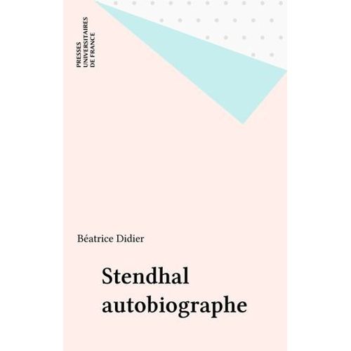 Stendhal Autobiographe  