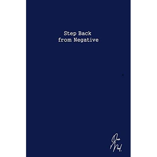 Step Back From Negative: How To Find Happiness Again? Just Get Rid Of Negative Emotions. Use This Journal To Do That (Blue Navy Journal)   de Med, Quo  Format Broch 