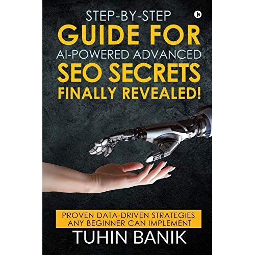 Step-By-Step Guide For Ai-Powered Advanced Seo Secrets Finally Revealed!: Proven Data-Driven Strategies Any Beginner Can Implement    Format Broch 