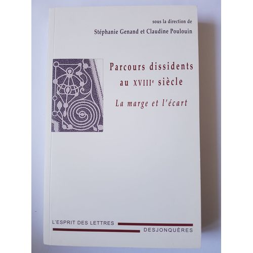 Stphanie Genand Et Claudine Poulouin. Parcours Dissidents Au Xviiie Sicle. La Marge Et L'cart.   