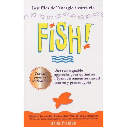 Fish! Une Remarquable Approche Pour Optimiser L'panouissement Au Travail Tout En Y Prenant Got   de Lundin Stephen-C  Format Broch 