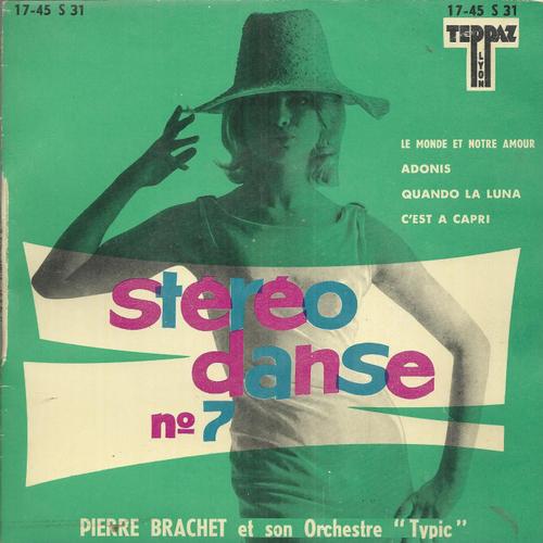 Stereo-Danse N 7 : Le Monde Et Notre Amour (Danvers) - Adonis (George Goehring)  /  Quando La Luna (Deani) - C'est  Capri (Will Gross)  - Pierre Brachet Et Son Orchestre 
