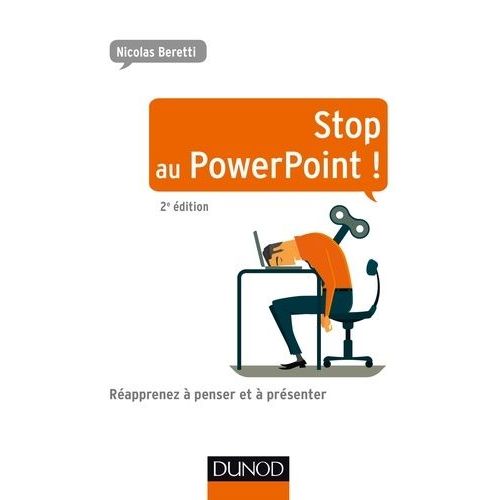 Stop Au Powerpoint ! - Rapprenez  Penser Et  Prsenter    Format Broch 