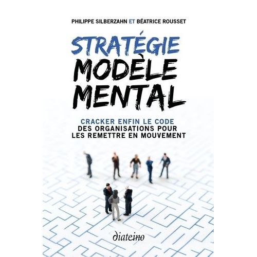Stratgie Modle Mental - Cracker Enfin Le Code Des Organisations Pour Les Remettre En Mouvement    Format Grand Format 