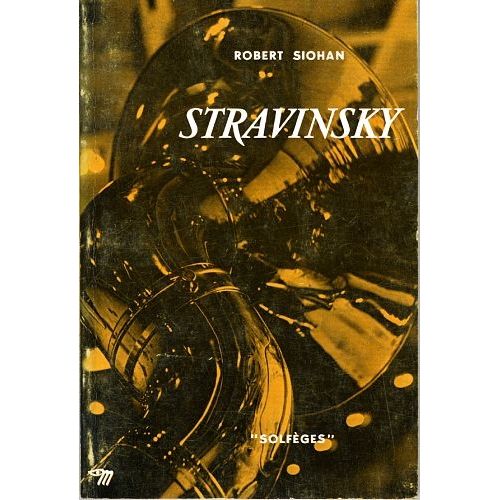 Stravinsky   de Robert Siohan  Format Broch 
