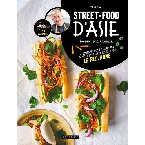 Street-Food D'asie - Banh Mi, Bao, Raviolis - 40 Recettes  Dvorer Dans La Rue Ou Chez Soi Avec Le Riz Jaune    Format Grand Format 